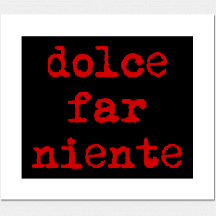 Dolce far niente Posters and Art